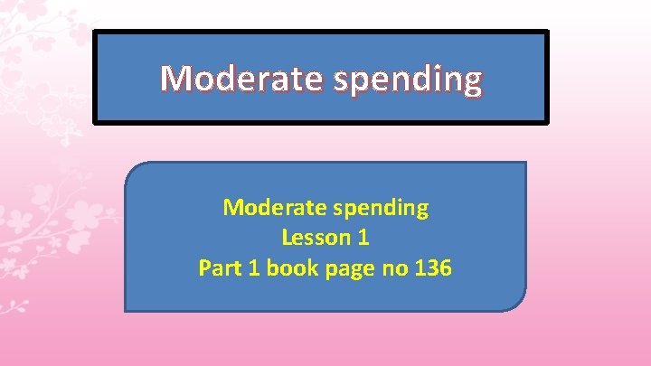 Moderate spending Lesson 1 Part 1 book page no 136 