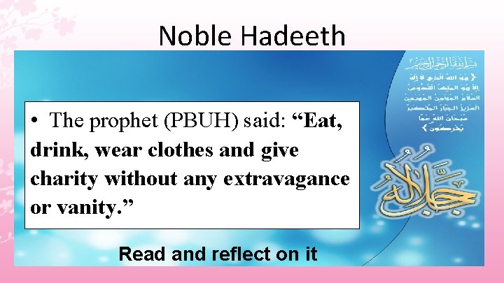 Noble Hadeeth • The prophet (PBUH) said: “Eat, drink, wear clothes and give charity