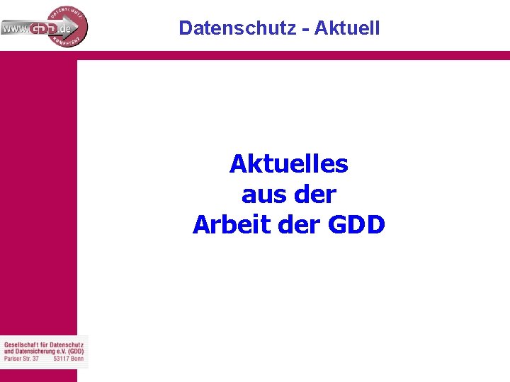 Datenschutz - Aktuelles aus der Arbeit der GDD 