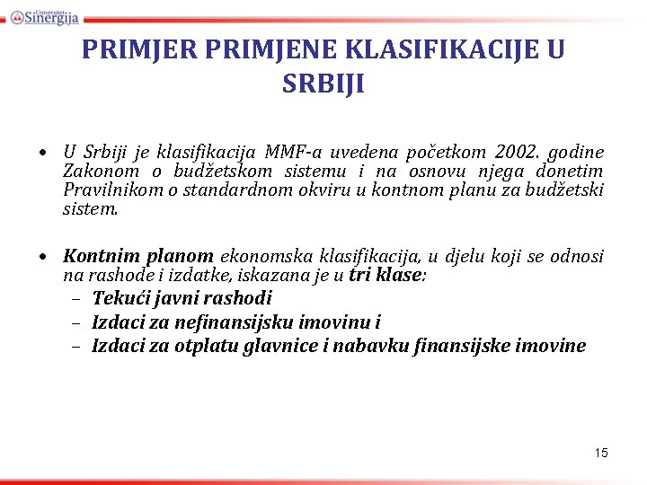 PRIMJER PRIMJENE KLASIFIKACIJE U SRBIJI • U Srbiji je klasifikacija MMF-a uvedena početkom 2002.
