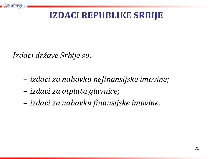 IZDACI REPUBLIKE SRBIJE Izdaci države Srbije su: – izdaci za nabavku nefinansijske imovine; –