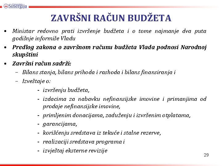 ZAVRŠNI RAČUN BUDŽETA • Ministar redovno prati izvršenje budžeta i o tome najmanje dva