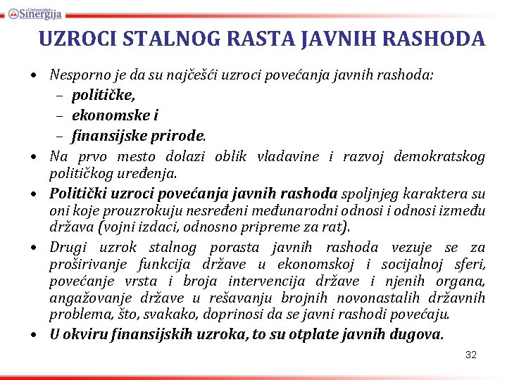 UZROCI STALNOG RASTA JAVNIH RASHODA • Nesporno je da su najčešći uzroci povećanja javnih