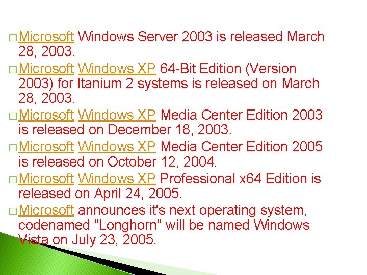 � Microsoft Windows Server 2003 is released March 28, 2003. � Microsoft Windows XP
