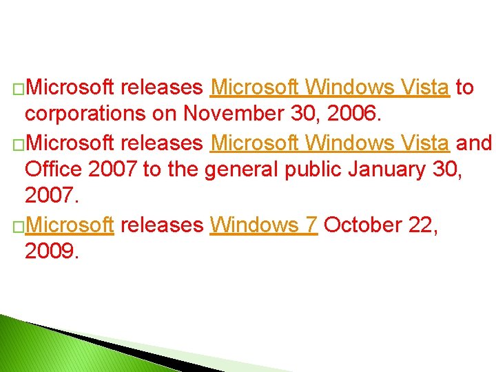 �Microsoft releases Microsoft Windows Vista to corporations on November 30, 2006. �Microsoft releases Microsoft