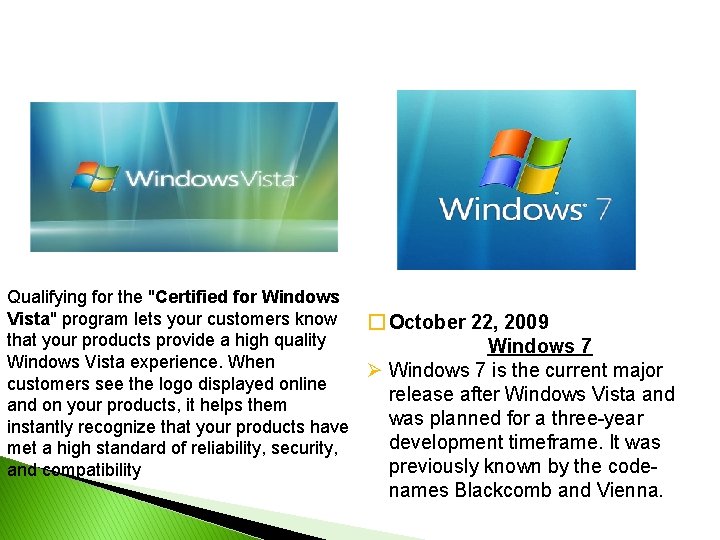 Qualifying for the "Certified for Windows Vista" program lets your customers know that your