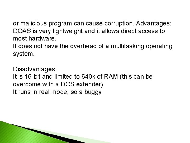 or malicious program can cause corruption. Advantages: DOAS is very lightweight and it allows
