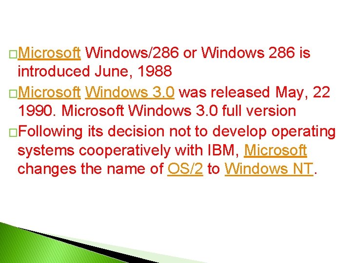 �Microsoft Windows/286 or Windows 286 is introduced June, 1988 �Microsoft Windows 3. 0 was