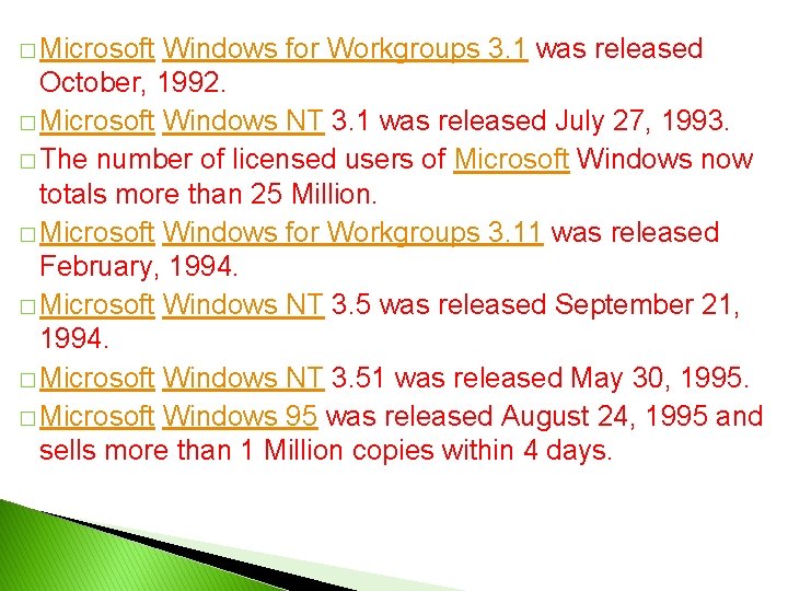 � Microsoft Windows for Workgroups 3. 1 was released October, 1992. � Microsoft Windows