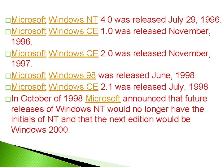 � Microsoft Windows NT 4. 0 was released July 29, 1996. � Microsoft Windows