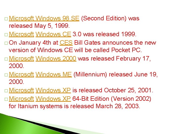 � Microsoft Windows 98 SE (Second Edition) was released May 5, 1999. � Microsoft