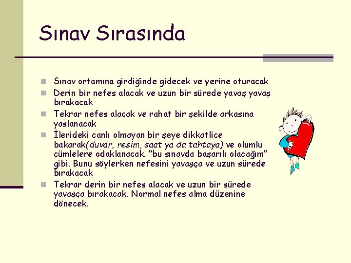 Sınav Sırasında n Sınav ortamına girdiğinde gidecek ve yerine oturacak n Derin bir nefes