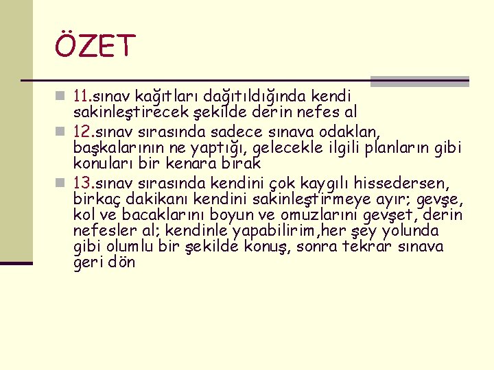 ÖZET n 11. sınav kağıtları dağıtıldığında kendi sakinleştirecek şekilde derin nefes al n 12.