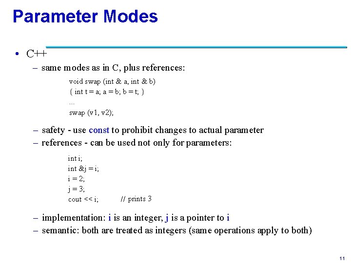 Parameter Modes • C++ – same modes as in C, plus references: void swap