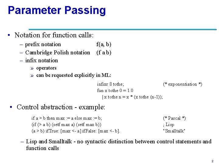 Parameter Passing • Notation for function calls: – prefix notation f(a, b) – Cambridge