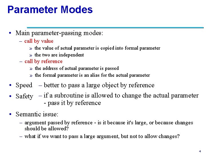 Parameter Modes • Main parameter-passing modes: – call by value » the value of