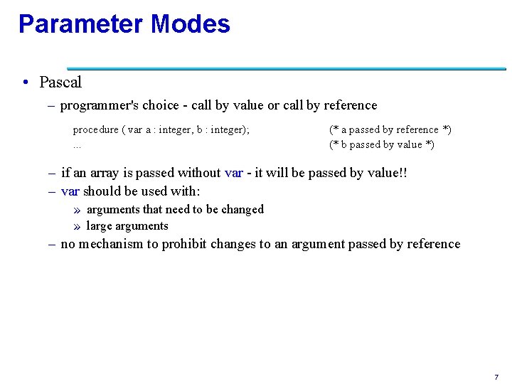 Parameter Modes • Pascal – programmer's choice - call by value or call by