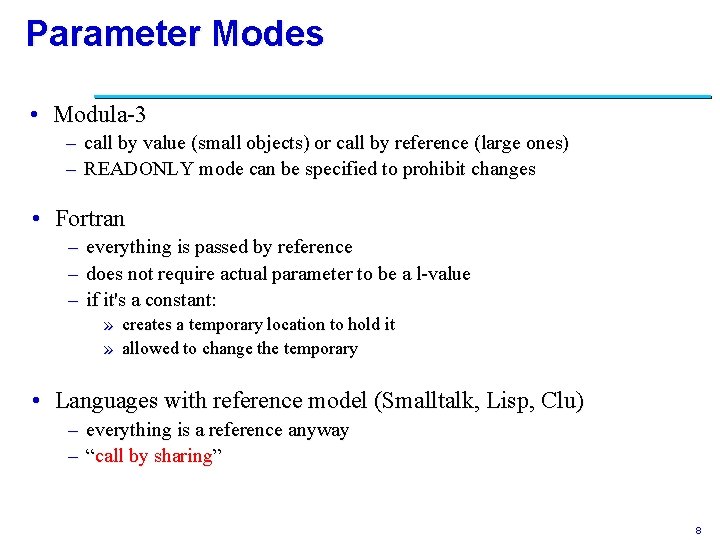 Parameter Modes • Modula-3 – call by value (small objects) or call by reference
