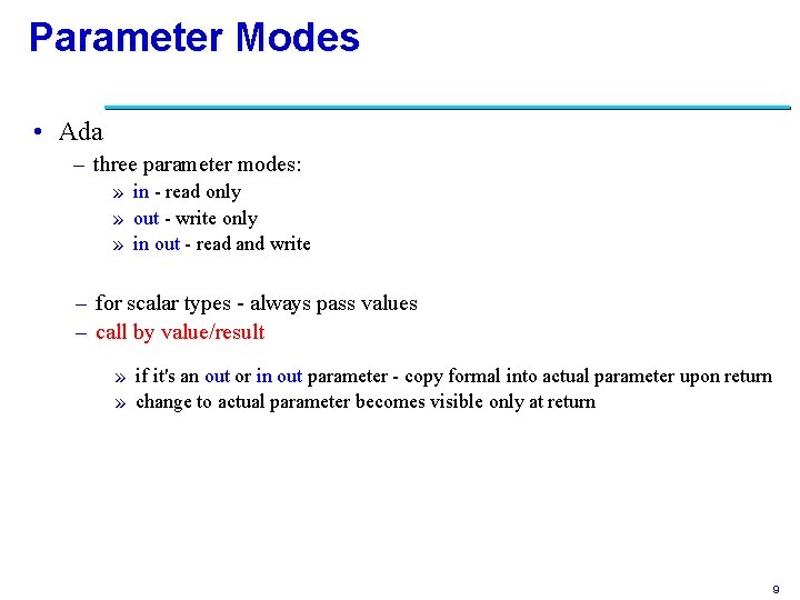 Parameter Modes • Ada – three parameter modes: » in - read only »
