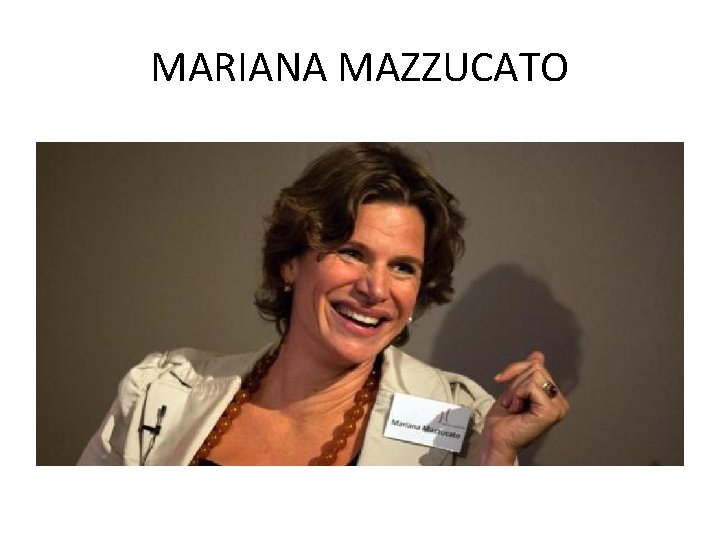MARIANA MAZZUCATO 