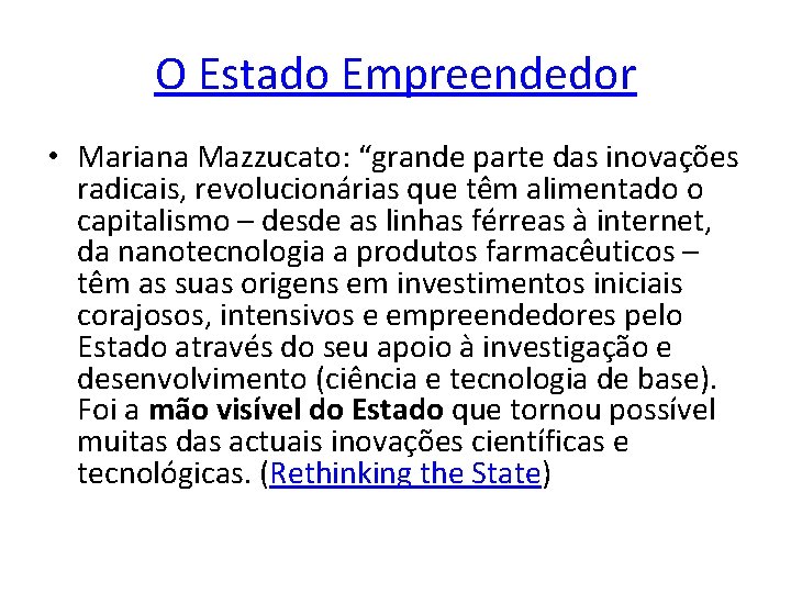 O Estado Empreendedor • Mariana Mazzucato: “grande parte das inovações radicais, revolucionárias que têm