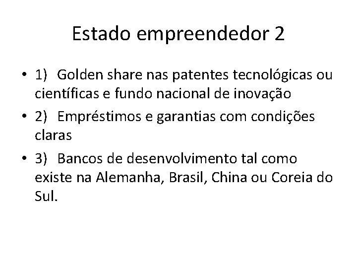 Estado empreendedor 2 • 1) Golden share nas patentes tecnológicas ou científicas e fundo