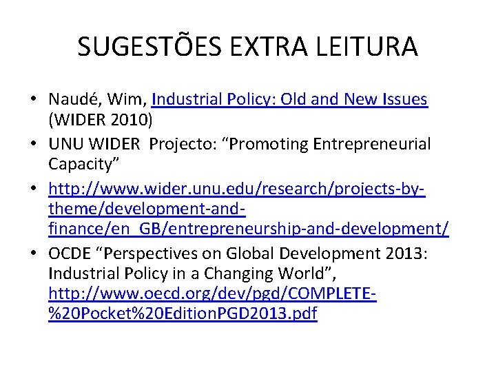 SUGESTÕES EXTRA LEITURA • Naudé, Wim, Industrial Policy: Old and New Issues (WIDER 2010)