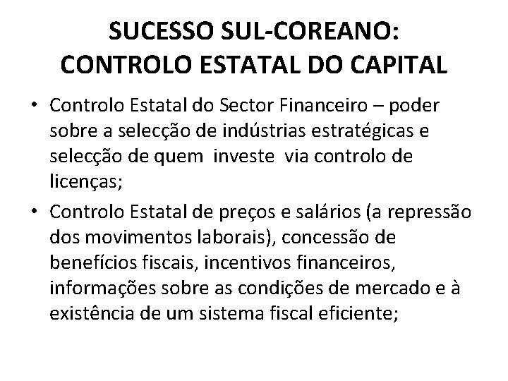 SUCESSO SUL-COREANO: CONTROLO ESTATAL DO CAPITAL • Controlo Estatal do Sector Financeiro – poder
