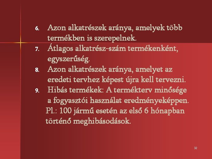 6. 7. 8. 9. Azon alkatrészek aránya, amelyek több termékben is szerepelnek. Átlagos alkatrész-szám