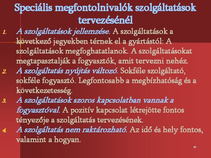 Speciális megfontolnivalók szolgáltatások tervezésénél 1. 2. 3. 4. A szolgáltatások jellemzése. A szolgáltatások a