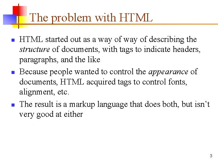 The problem with HTML n n n HTML started out as a way of The problem with HTML n n n HTML started out as a way of