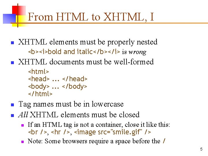 From HTML to XHTML, I n XHTML elements must be properly nested <b><i>bold and From HTML to XHTML, I n XHTML elements must be properly nested <b><i>bold and