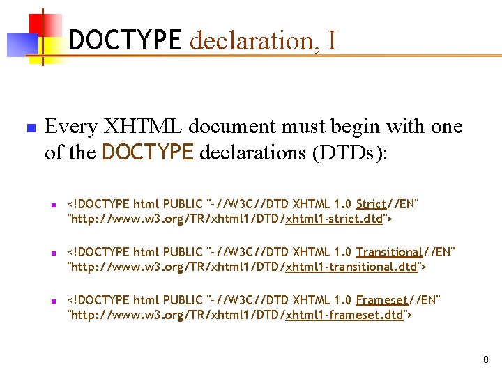 DOCTYPE declaration, I n Every XHTML document must begin with one of the DOCTYPE DOCTYPE declaration, I n Every XHTML document must begin with one of the DOCTYPE