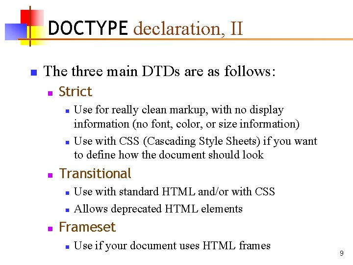 DOCTYPE declaration, II n The three main DTDs are as follows: n Strict n DOCTYPE declaration, II n The three main DTDs are as follows: n Strict n