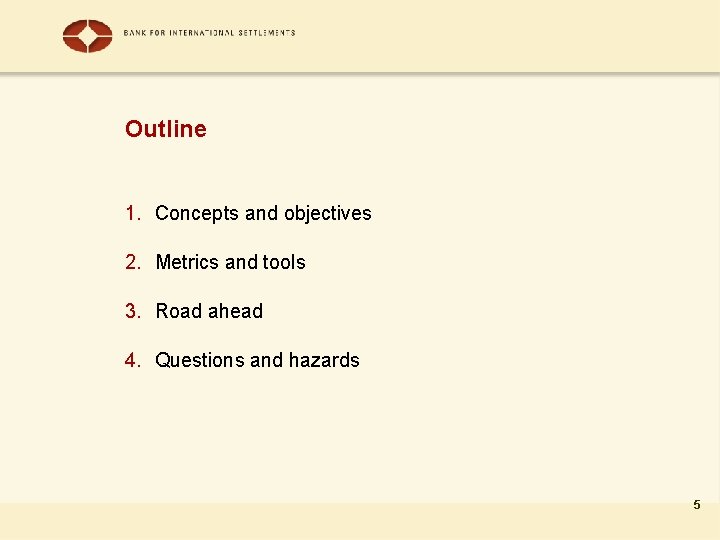 Outline 1. Concepts and objectives 2. Metrics and tools 3. Road ahead 4. Questions
