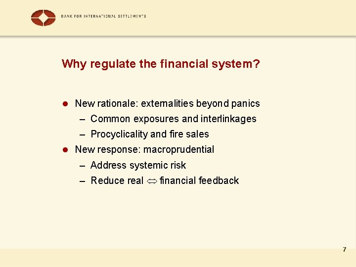 Why regulate the financial system? l New rationale: externalities beyond panics – Common exposures