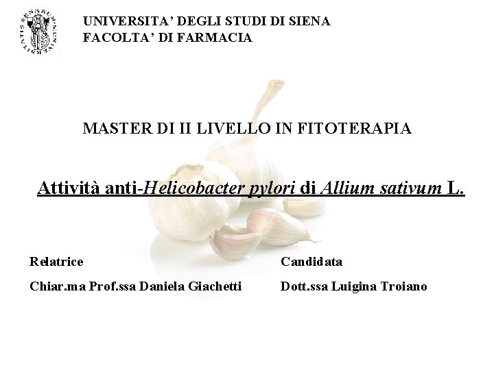 UNIVERSITA’ DEGLI STUDI DI SIENA FACOLTA’ DI FARMACIA MASTER DI II LIVELLO IN FITOTERAPIA UNIVERSITA’ DEGLI STUDI DI SIENA FACOLTA’ DI FARMACIA MASTER DI II LIVELLO IN FITOTERAPIA