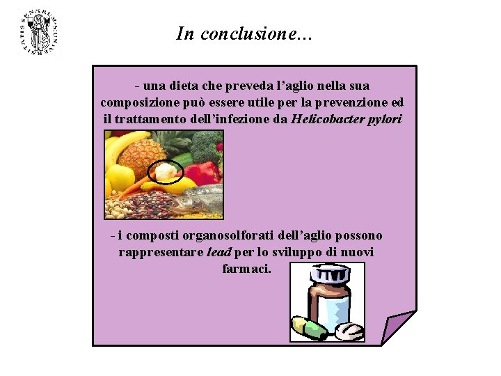 In conclusione… - una dieta che preveda l’aglio nella sua composizione può essere utile In conclusione… - una dieta che preveda l’aglio nella sua composizione può essere utile
