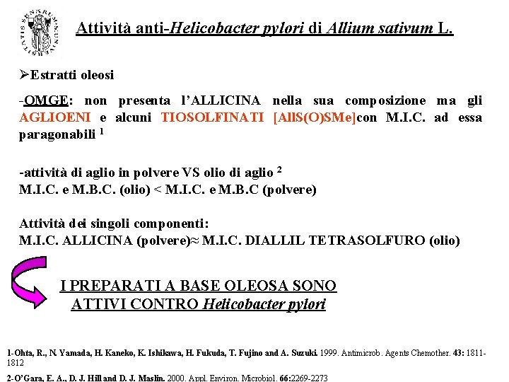 Attività anti-Helicobacter pylori di Allium sativum L. ØEstratti oleosi -OMGE: non presenta l’ALLICINA nella Attività anti-Helicobacter pylori di Allium sativum L. ØEstratti oleosi -OMGE: non presenta l’ALLICINA nella