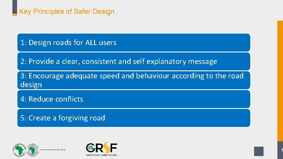 Key Principles of Safer Design 1: Design roads for ALL users 2: Provide a