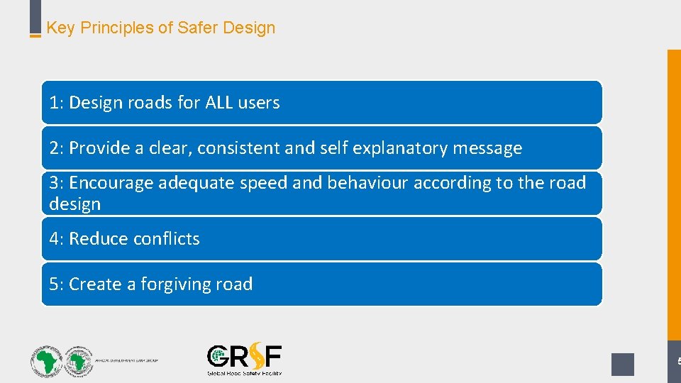 Key Principles of Safer Design 1: Design roads for ALL users 2: Provide a