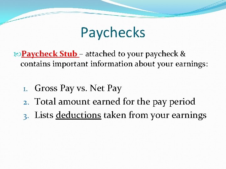Paychecks Paycheck Stub – attached to your paycheck & contains important information about your