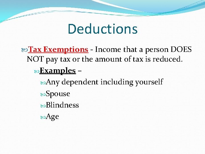 Deductions Tax Exemptions - Income that a person DOES NOT pay tax or the