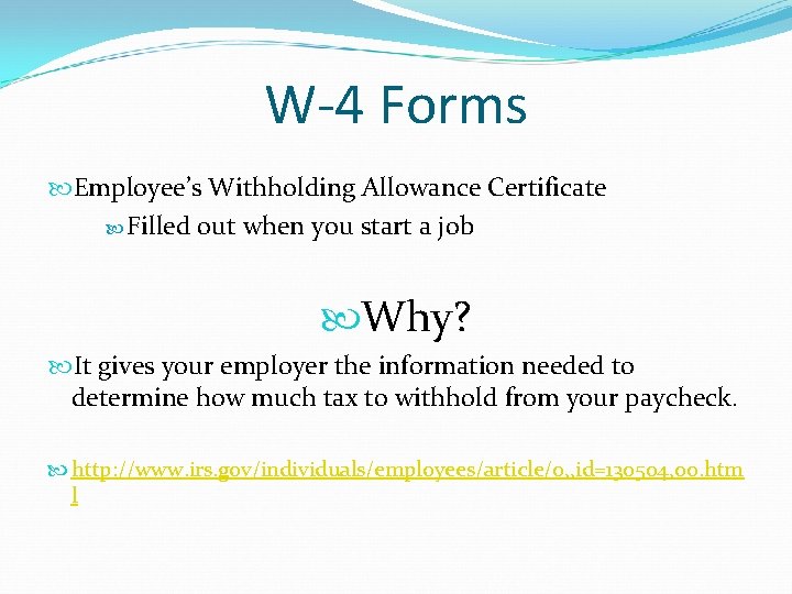 W-4 Forms Employee’s Withholding Allowance Certificate Filled out when you start a job Why?