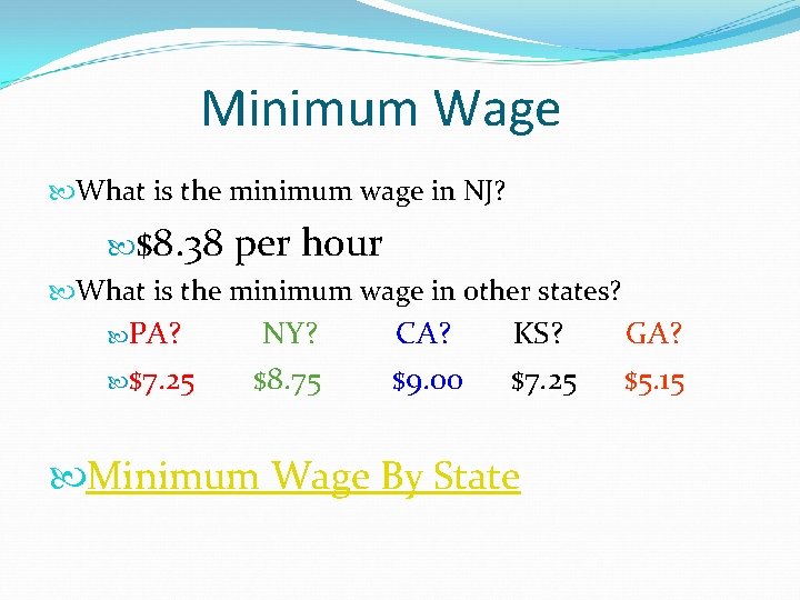 Minimum Wage What is the minimum wage in NJ? $8. 38 per hour What