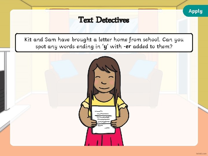 Apply Text Detectives Kit and Sam have brought a letter home from school. Can