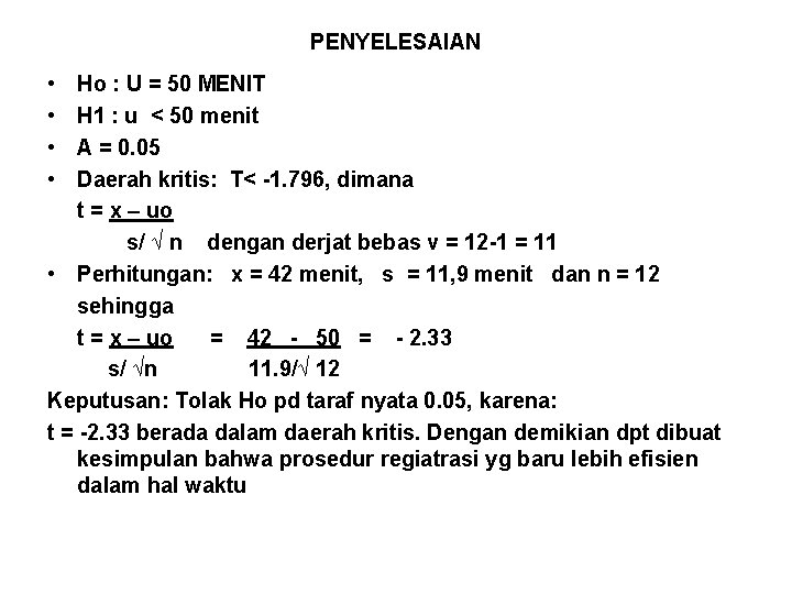 PENYELESAIAN • • Ho : U = 50 MENIT H 1 : u <