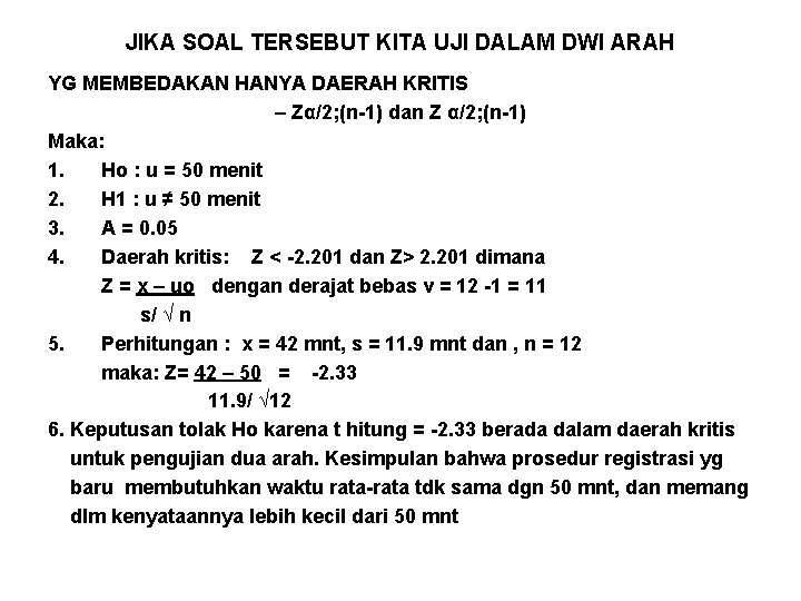 JIKA SOAL TERSEBUT KITA UJI DALAM DWI ARAH YG MEMBEDAKAN HANYA DAERAH KRITIS –