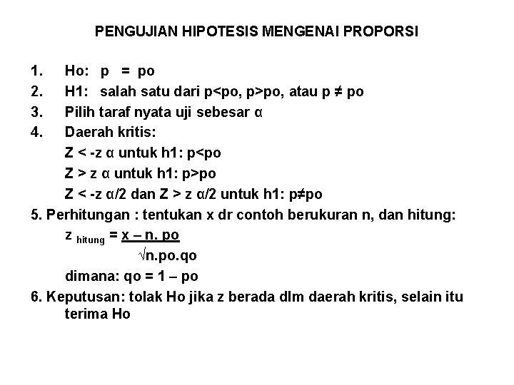 PENGUJIAN HIPOTESIS MENGENAI PROPORSI 1. 2. 3. 4. Ho: p = po H 1: