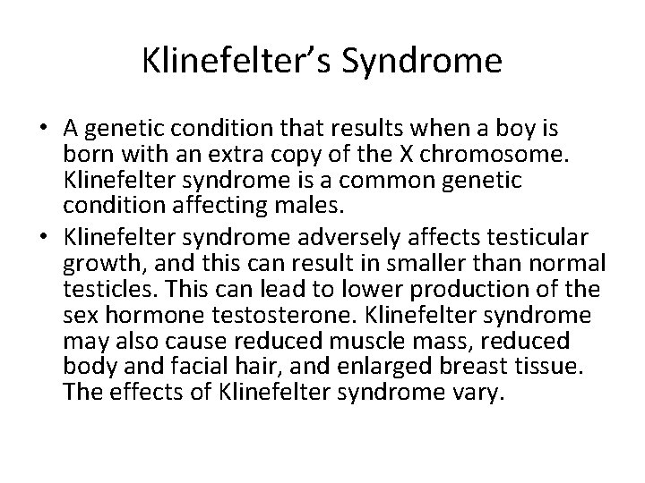 Klinefelter’s Syndrome • A genetic condition that results when a boy is born with